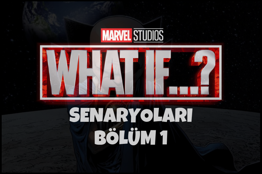Marvel What If…? Senaryoları #1