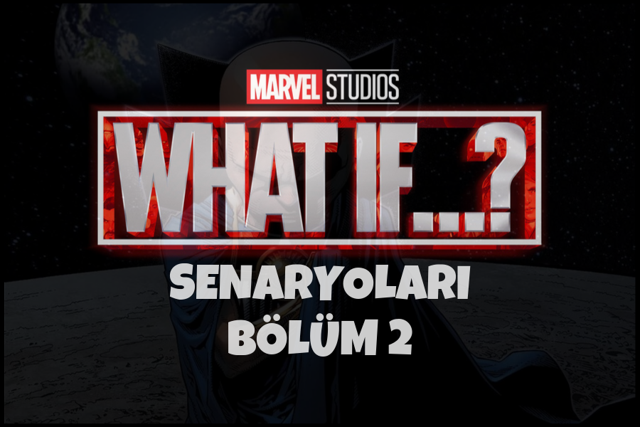 Marvel What If…? Senaryoları Bölüm 2
