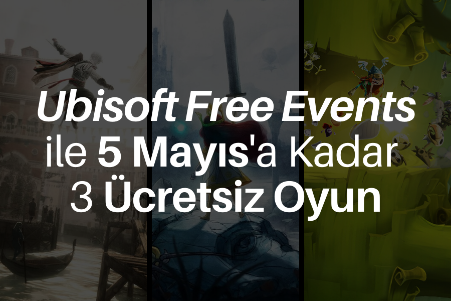 Ubisoft Free Events ile 5 Mayıs'a Kadar 3 Ücretsiz Oyun!