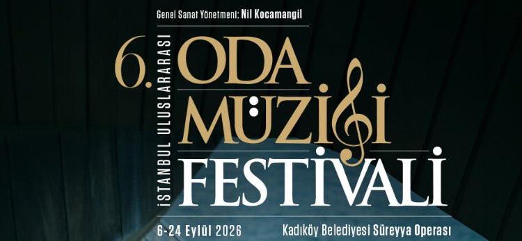 6. İSTANBUL ULUSLARARASI ODA MÜZİĞİ FESTİVALİ, 6–24 EYLÜL’DE SÜREYYA OPERASI’NDA