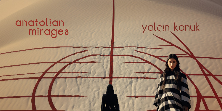 Albüm: “Anatolian Mirages” I Yalçın Konuk