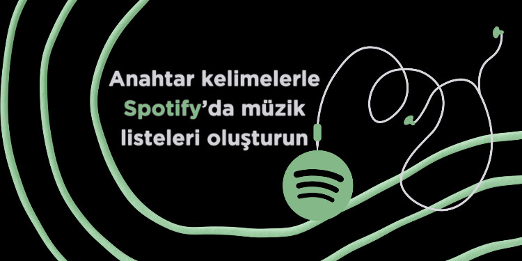 Anahtar Kelimelerle Spotify'da Playlist Oluşturun