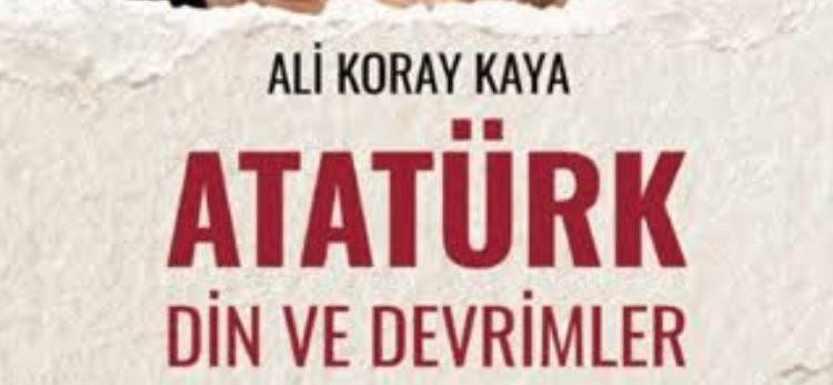 "Atatürk, Din ve Devrimler" Hakkında