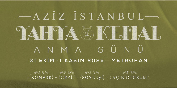 “AZİZ İSTANBUL YAHYA KEMAL ANMA GÜNÜ” METROHAN'DA!
