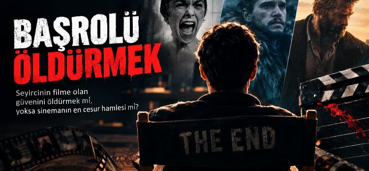 Başrolü Öldürmek: Seyircinin Filme Olan Güvenini Öldürmek