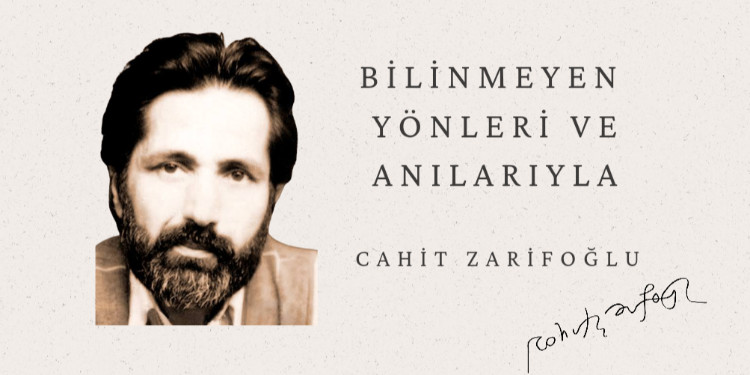 Bilinmeyen Yönleri ve Anılarıyla Cahit Zarifoğlu