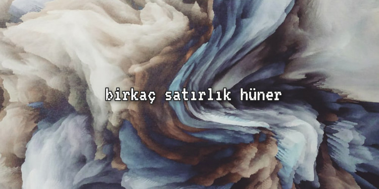 birkaç satırlık hüner