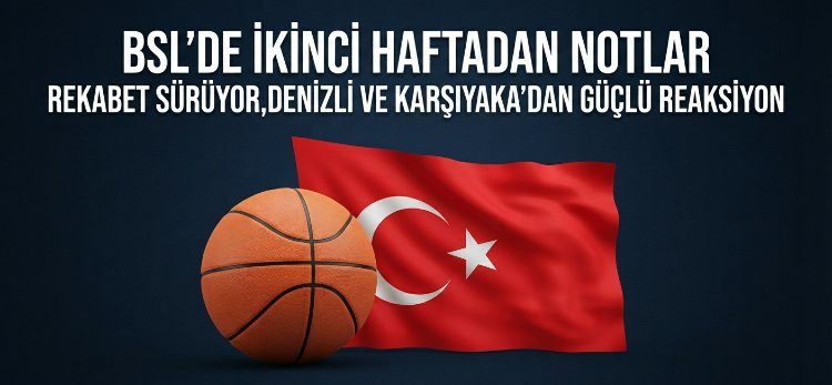BSL’de İkinci Haftadan Notlar: Rekabet Sürüyor, Denizli’den Güçlü Reaksiyon
