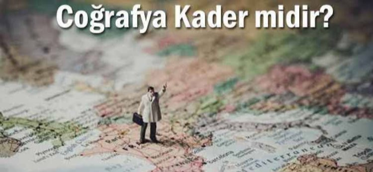 Coğrafya kader midir?