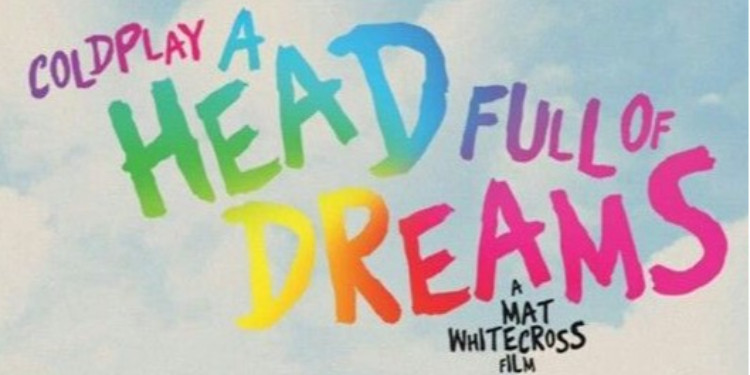 Coldplay: A Head Full Of Dreams İzlemek İçin 5 Neden