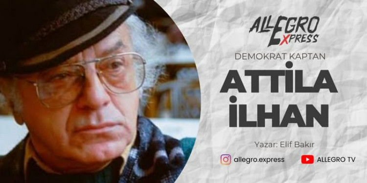 Demokrat Kaptan: Attila İlhan