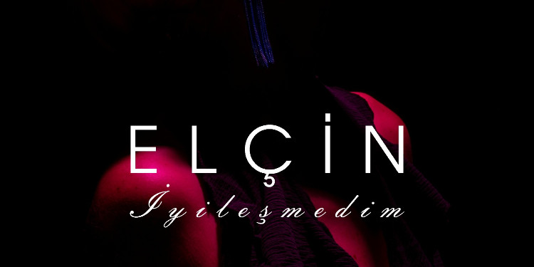 Elçin’den ilk tekli: “İyileşmedim”
