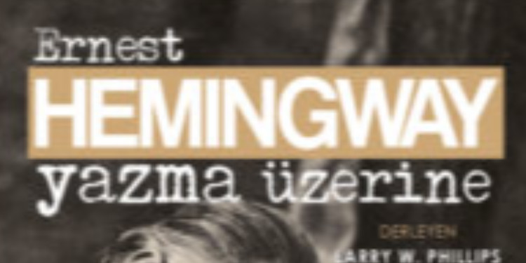 Ernest Hemingway, Yazma Üzerine