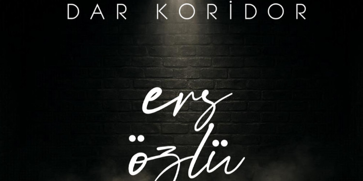 Ers Özlü’nün ilk teklisi  “Dar Koridor" dijital platformlarda yayında!