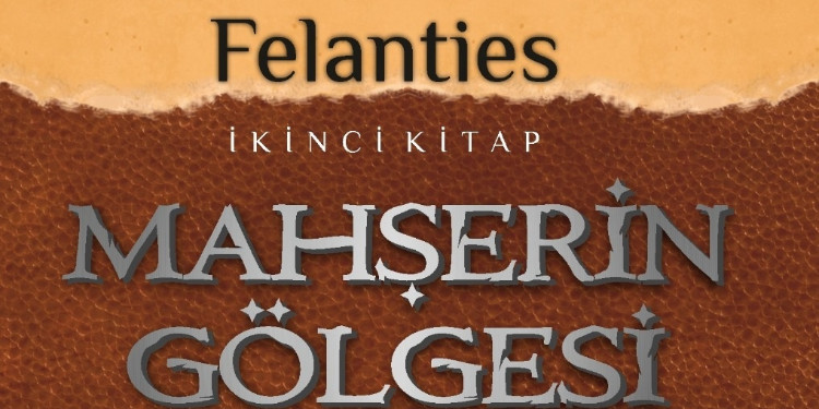İçimizden Bir Yazar, Bu Kez  Fantastik 2; Felanties: Mahşerin Gölgesi