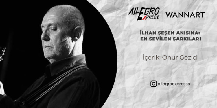 İlhan Şeşen Anısına:  En Sevilen Şarkıları