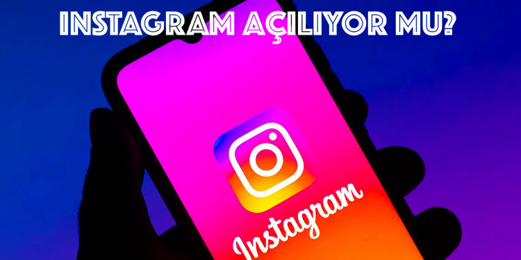 Instagram, Kabine Toplantısı Sonrası Açılıyor!