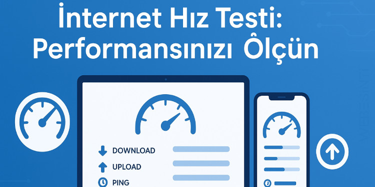 İnternet Hız Testi Nedir? Dijital Dünyanızın Sağlık Kontrolü