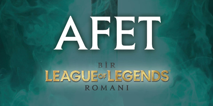 İthaki Yayınları'ndan League of Legends Evreninde Geçen İlk Roman: AFET