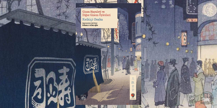 Japon Klasikleri 11: Ginza Hayaleti ve Diğer Gizem Öyküleri, Keikiçi Osaka