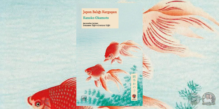 Japon Klasikleri 13: Japon Balığı Kargaşası, Kanoko Okamoto