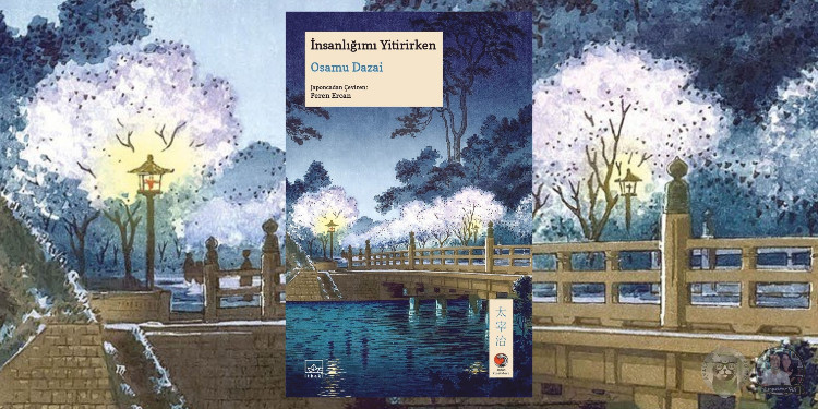 Japon Klasikleri 7: İnsanlığımı Yitirirken, Osamu Dazai