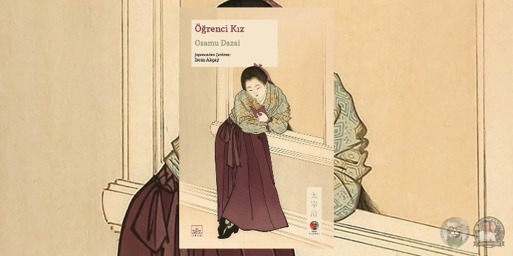 Japon Klasikleri 8: Öğrenci Kız, Osamu Dazai