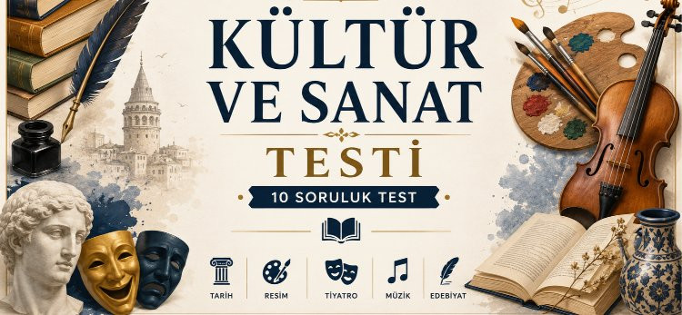 KÜLTÜR VE SANAT TESTİ