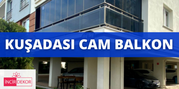 KUŞADASI CAM BALKON