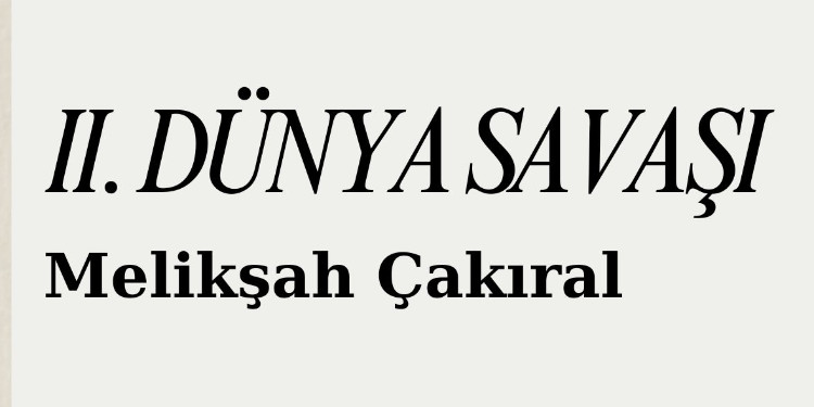 Melikşah Çakıral-II. Dünya Savaşı