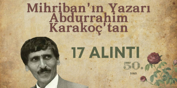 Mihriban'ın Yazarı Abdurrahim Karakoç'tan 17 Alıntı