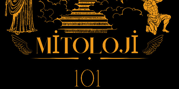 MİTOLOJİ 101 / 5