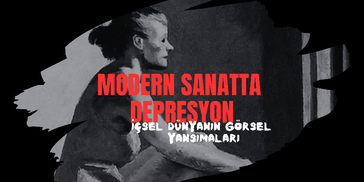 Modern Sanatta Depresyon: İçsel Dünyanın Görsel Yansımaları