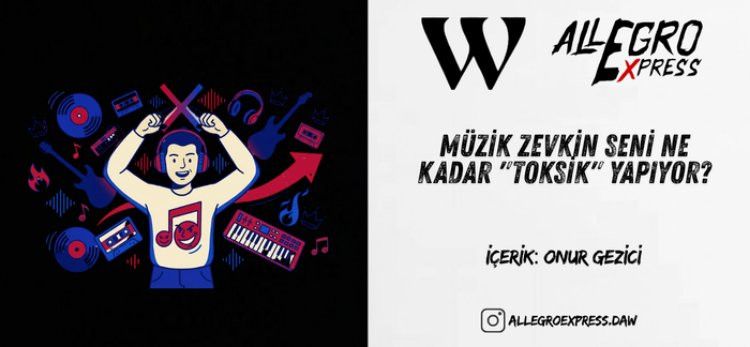 Müzik Zevkin Seni Ne Kadar "Toksik" Yapıyor?