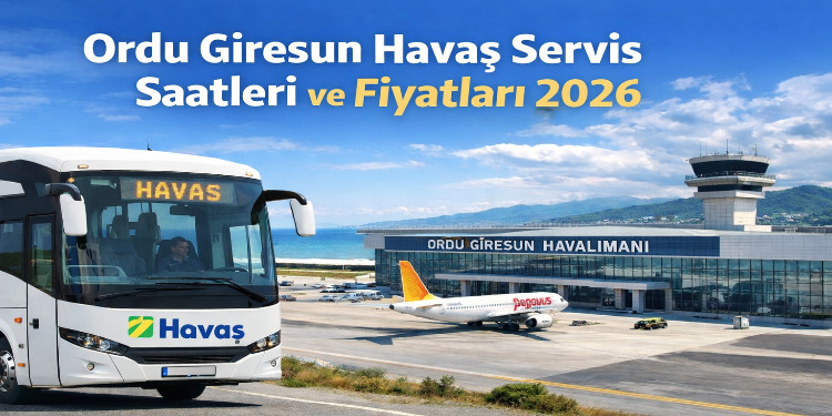 Ordu Giresun Havaş Servis Saatleri Ve Fiyatları 2026