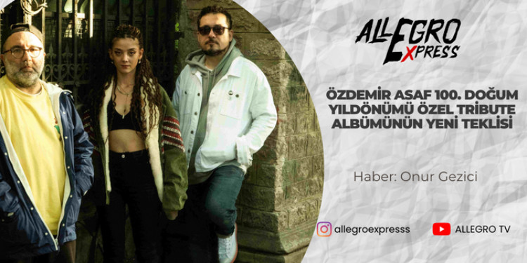 Özdemir Asaf 100. doğum yıldönümü özel tribute albümünün yeni teklisi