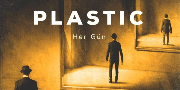 Plastic’ten: “Her Gün”
