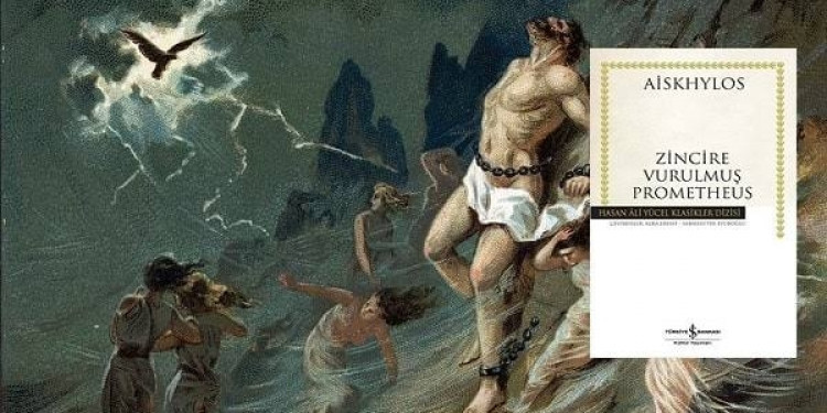 Prometheus Önderliğinde Başkaldıran İnsan: Zincire Vurulmuş Prometheus
 