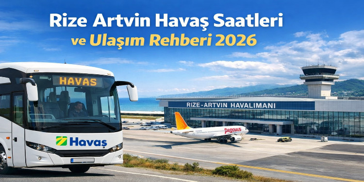 Rize Artvin Havaş Saatleri Ve Ulaşım Rehberi 2026