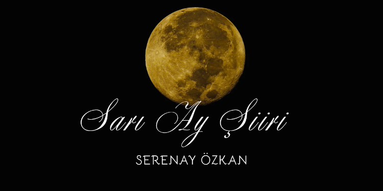 Sarı Ay Şiiri & Serenay Özkan