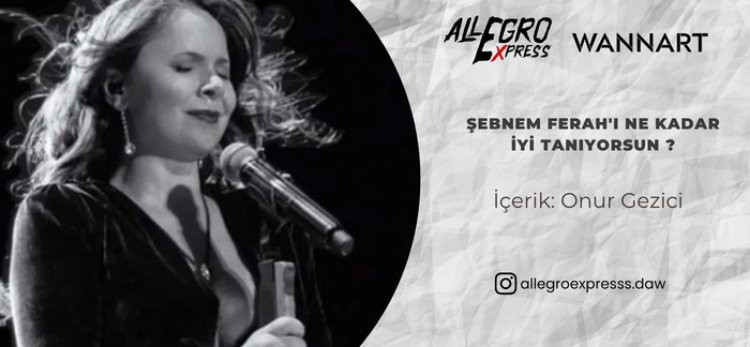 Şebnem Ferah'ı Ne Kadar İyi Tanıyorsun ?