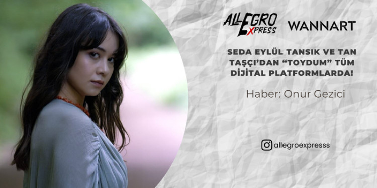 Seda Eylül Tansık ve Tan Taşçı’dan “Toydum” Tüm Dijital Platformlarda!