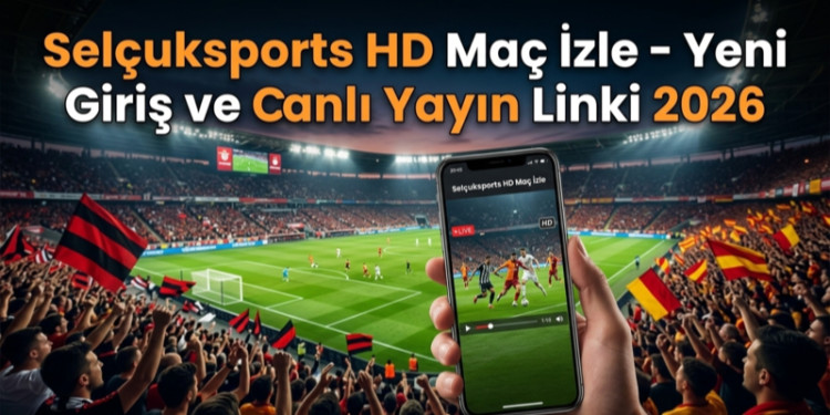 Selçuksports HD Maç İzle - Yeni Giriş ve Canlı Yayın Linki