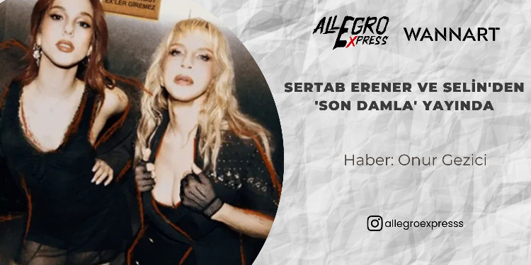 Sertab Erener ve Selin'den 'Son Damla' Yayında