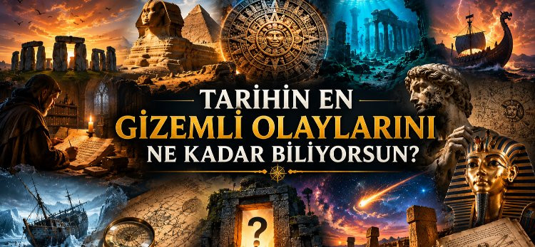 Tarihin En Gizemli Olaylarını Ne Kadar Biliyorsun?