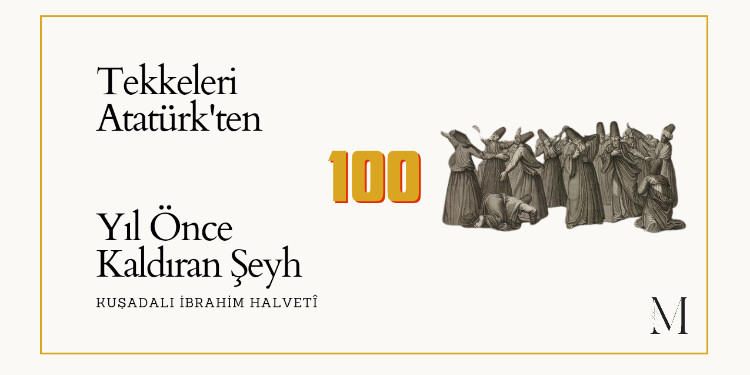 Tekkeleri Atatürk'ten 100 Yıl Önce Kaldıran Şeyh