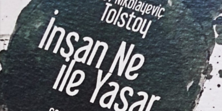 Tolstoy -  "İnsan Ne İle Yaşar"