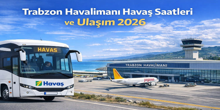 Trabzon Havalimanı Havaş Saatleri Ve Ulaşım 2026