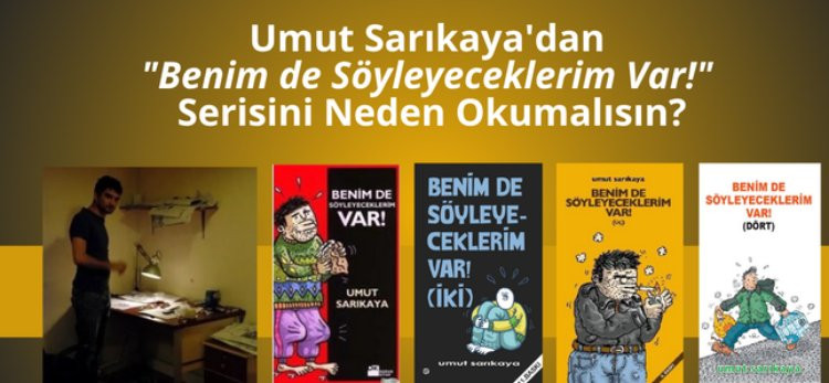 Umut Sarıkaya'dan "Benim de Söyleyeceklerim Var!" Serisini Neden Okumalısın?