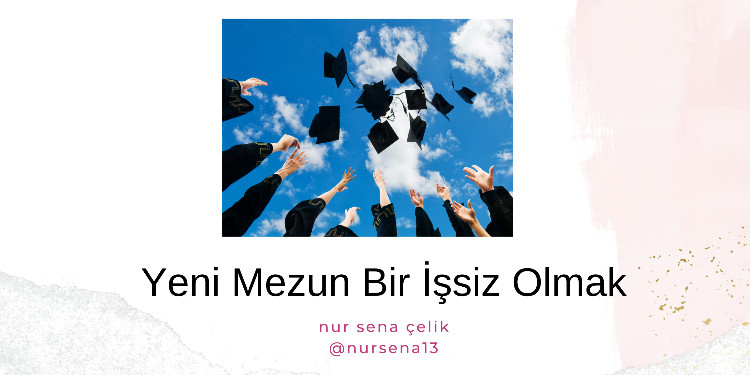 Yeni Mezun Bir İşsiz Olmak